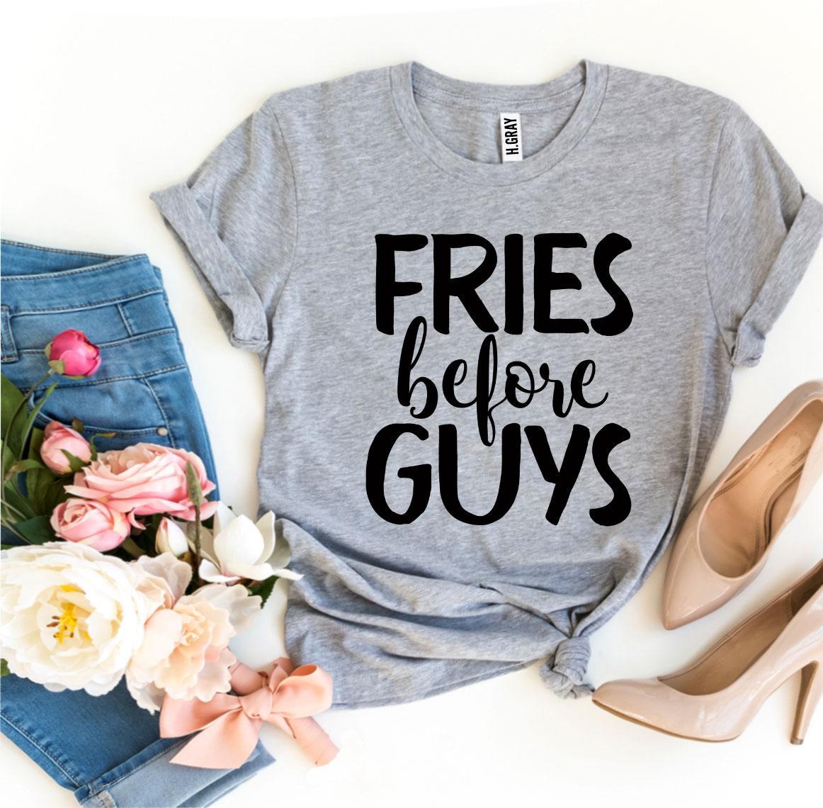 Fries Before Guys T-shirt