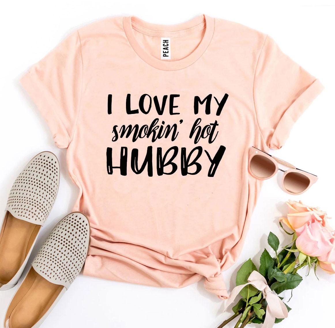 I Love My Smokin’ Hot Hubby T-shirt