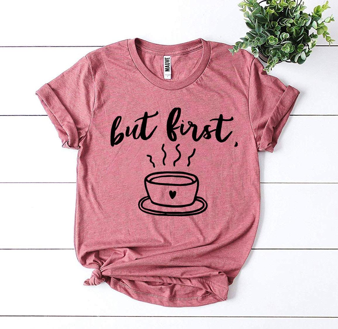 But First Coffee T-shirt