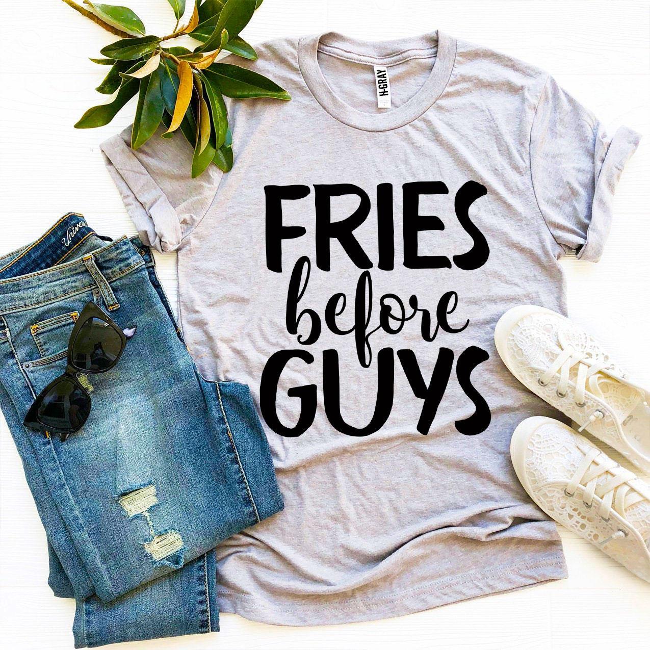 Fries Before Guys T-shirt